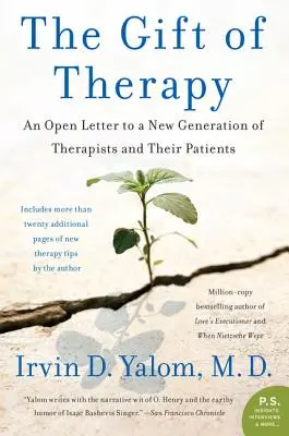 Le don de la thérapie : Une lettre ouverte à une nouvelle génération de thérapeutes et à leurs patients - The Gift of Therapy: An Open Letter to a New Generation of Therapists and Their Patients