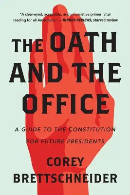 Le serment et la fonction : Un guide de la Constitution pour les futurs présidents - The Oath and the Office: A Guide to the Constitution for Future Presidents