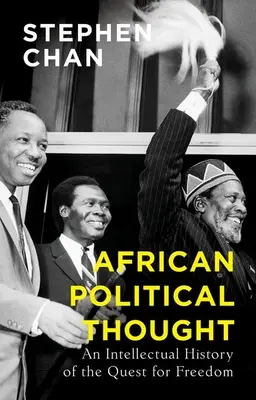 La pensée politique africaine : Une histoire intellectuelle de la quête de liberté - African Political Thought: An Intellectual History of the Quest for Freedom