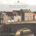 Berwick-upon-Tweed - Trois lieux, deux nations, une ville - Berwick-upon-Tweed - Three places, two nations, one town