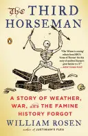 Le troisième cavalier : Une histoire de météo, de guerre et de famine que l'histoire a oubliée - The Third Horseman: A Story of Weather, War, and the Famine History Forgot