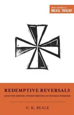 Inversions rédemptrices et renversement ironique de la sagesse humaine - Redemptive Reversals and the Ironic Overturning of Human Wisdom