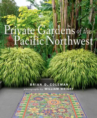 Jardins privés du nord-ouest du Pacifique - Private Gardens of the Pacific Northwest