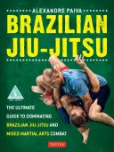 Le Jiu-Jitsu Brésilien : Le guide ultime pour dominer le jiu-jitsu brésilien et les combats d'arts martiaux mixtes - Brazilian Jiu-Jitsu: The Ultimate Guide to Dominating Brazilian Jiu-Jitsu and Mixed Martial Arts Combat