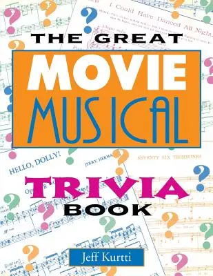 Le grand livre d'anecdotes sur les comédies musicales de cinéma - The Great Movie Musical Trivia Book