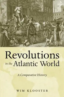 Les révolutions dans le monde atlantique : Une histoire comparée - Revolutions in the Atlantic World: A Comparative History