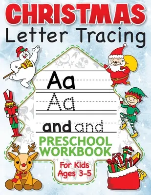 Cahier d'exercices de Noël pour les enfants âgés de 3 à 5 ans : Le livre d'exercices de traçage des lettres de l'alphabet, d'écriture manuscrite et de lecture des mots - Le meilleur des bas... - Christmas Letter Tracing Preschool Workbook for Kids Ages 3-5: Alphabet Trace the Letters, Handwriting, & Sight Words Practice Book - The Best Stockin