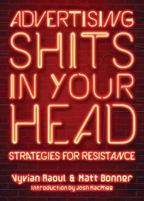 La publicité vous prend la tête : stratégies de résistance - Advertising Shits in Your Head: Strategies for Resistance