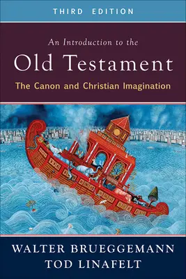 Introduction à l'Ancien Testament, troisième édition : Le canon et l'imagination chrétienne - An Introduction to the Old Testament, Third Edition: The Canon and Christian Imagination