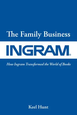 L'entreprise familiale : Comment Ingram a transformé le monde du livre - The Family Business: How Ingram Transformed the World of Books