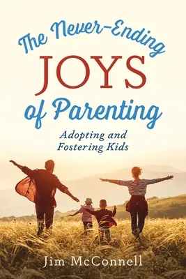 Les joies sans fin de la parentalité : Adopter et accueillir des enfants - The Never-Ending Joys of Parenting: Adopting and Fostering Kids