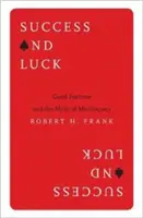 Succès et chance : la bonne fortune et le mythe de la méritocratie - Success and Luck: Good Fortune and the Myth of Meritocracy