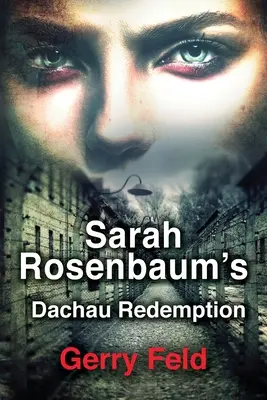 La rédemption de Sarah Rosenbaum à Dachau - Sarah Rosenbaum's Dachau Redemption