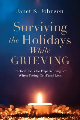 Survivre aux fêtes de fin d'année pendant le deuil : Outils pratiques pour vivre la joie face au deuil et à la perte - Surviving the Holidays While Grieving: Practical Tools for Experiencing Joy When Facing Grief and Loss