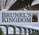 Le royaume de Brunel : Sur les traces du plus grand ingénieur britannique - Brunel's Kingdom: In the Footsteps of Britain's Greatest Engineer