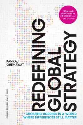 Redéfinir la stratégie mondiale, avec une nouvelle préface : Franchir les frontières dans un monde où les différences comptent encore - Redefining Global Strategy, with a New Preface: Crossing Borders in a World Where Differences Still Matter