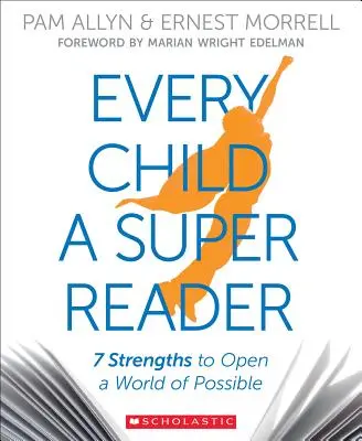 Chaque enfant est un super lecteur : 7 points forts pour ouvrir un monde de possibilités - Every Child a Super Reader: 7 Strengths to Open a World of Possible