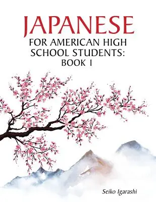 Le japonais pour les lycéens américains : Livre 1 - Japanese for American High School Students: Book 1