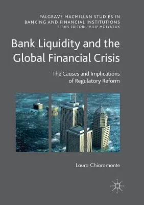 Liquidité bancaire et crise financière mondiale : Les causes et les implications de la réforme réglementaire - Bank Liquidity and the Global Financial Crisis: The Causes and Implications of Regulatory Reform