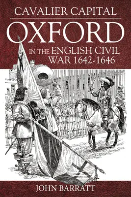 Cavalier Capital : Oxford dans la guerre civile anglaise 1642-1646 - Cavalier Capital: Oxford in the English Civil War 1642-1646