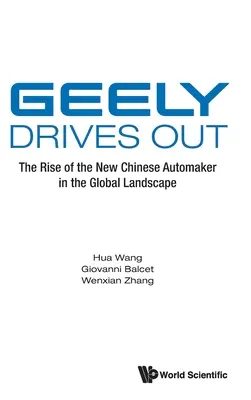 Geely s'en va : La montée en puissance du nouveau constructeur automobile chinois dans le paysage mondial - Geely Drives Out: The Rise of the New Chinese Automaker in the Global Landscape