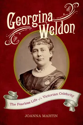 Georgina Weldon : la vie intrépide d'une célébrité victorienne - Georgina Weldon: The Fearless Life of a Victorian Celebrity