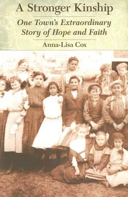 Une parenté plus forte : L'extraordinaire histoire d'espoir et de foi d'une ville - A Stronger Kinship: One Town's Extraordinary Story of Hope and Faith