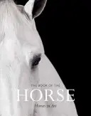 Le livre du cheval : les chevaux dans l'art - The Book of the Horse: Horses in Art