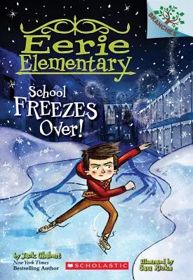 L'école gèle ! Un livre de branches (Eerie Elementary #5), 5 - School Freezes Over!: A Branches Book (Eerie Elementary #5), 5