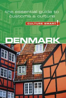 Danemark - Culture Smart, Volume 104 : Le guide essentiel des coutumes et de la culture - Denmark - Culture Smart!, Volume 104: The Essential Guide to Customs & Culture