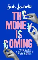 L'argent arrive : Votre guide pour manifester plus d'argent - The Money Is Coming: Your Guide to Manifesting More Money