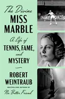 La Divine Miss Marble : Une vie de tennis, de gloire et de mystère - The Divine Miss Marble: A Life of Tennis, Fame, and Mystery