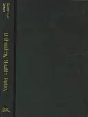Politique de santé malsaine : Un examen anthropologique critique - Unhealthy Health Policy: A Critical Anthropological Examination