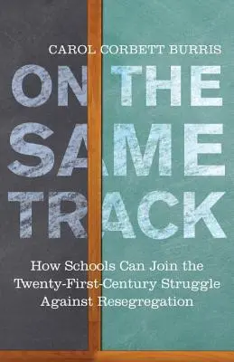 Sur la même voie : Comment les écoles peuvent participer à la lutte contre la ségrégation au XXIe siècle - On the Same Track: How Schools Can Join the Twenty-First-Century Struggle Against Resegregation
