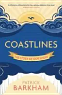 Coastlines : L'histoire de notre littoral - Coastlines: The Story of Our Shore