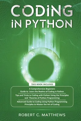 Coder en Python : 3 livres en 1-Guide pour débutants pour apprendre à coder en Python +Coder en utilisant les principes et théories de la programmation Python - Coding in Python: 3 Books in 1-A Beginners Guide to Learn Coding in Python +Coding Using the Principles and Theories of Python Programmi