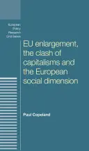 L'élargissement de l'UE, le choc des capitalismes et la dimension sociale européenne - Eu Enlargement, the Clash of Capitalisms and the European Social Dimension