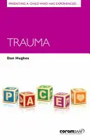 Parenting a Child Who Has Experienced Trauma (Parent d'un enfant ayant subi un traumatisme) - Parenting a Child Who Has Experienced Trauma