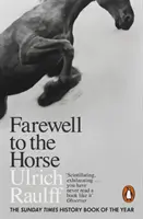 L'adieu au cheval - Le dernier siècle de notre relation - Farewell to the Horse - The Final Century of Our Relationship