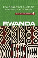 Rwanda - Culture Smart, Volume 100 : Le guide essentiel des coutumes et de la culture - Rwanda - Culture Smart!, Volume 100: The Essential Guide to Customs & Culture