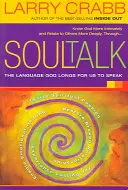 Le langage de l'âme : Le langage que Dieu veut que nous parlions - Soul Talk: The Language God Longs for Us to Speak