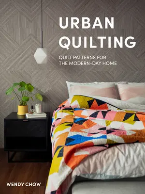 Urban Quilting : Quilt Patterns for the Modern-Day Home (Patrons de quilts pour la maison d'aujourd'hui) - Urban Quilting: Quilt Patterns for the Modern-Day Home