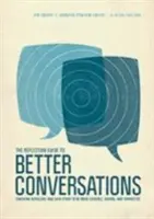 Le guide de réflexion pour de meilleures conversations : Se coacher et coacher les autres pour être plus crédible, bienveillant et connecté - The Reflection Guide to Better Conversations: Coaching Ourselves and Each Other to Be More Credible, Caring, and Connected