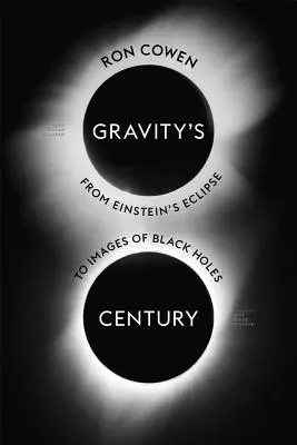 Le siècle de la gravité : De l'éclipse d'Einstein aux images des trous noirs - Gravity's Century: From Einstein's Eclipse to Images of Black Holes