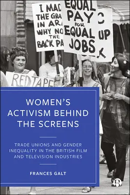 L'activisme des femmes derrière l'écran : Les syndicats et l'inégalité entre les sexes dans les industries britanniques du cinéma et de la télévision - Women's Activism Behind the Screens: Trade Unions and Gender Inequality in the British Film and Television Industries