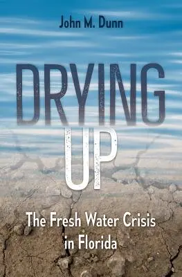 L'assèchement : La crise de l'eau douce en Floride - Drying Up: The Fresh Water Crisis in Florida