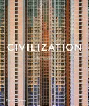 La civilisation : La façon dont nous vivons aujourd'hui - Civilization: The Way We Live Now