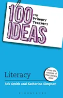 100 idées pour les enseignants du primaire : Alphabétisation (Smith Rob (Créateur de The Literacy Shed UK)) - 100 Ideas for Primary Teachers: Literacy (Smith Rob (Creator of The Literacy Shed UK))