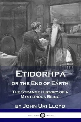 Etidorhpa ou la fin de la Terre : L'étrange histoire d'un être mystérieux - Etidorhpa or the End of Earth: The Strange History of a Mysterious Being