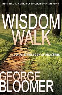 La marche de la sagesse : 31 jours dans le livre des Proverbes - Wisdom Walk: 31 Days in the Book of Proverbs